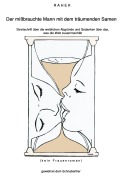 Cover-Bild zum Titel 'Der mißbrauchte Mann mit dem träumenden Samen' von 'Null Rahek'
