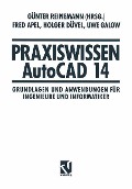 Cover-Bild zum Titel 'Praxiswissen AutoCAD 14' von 'Günter Reinemann, Fred Apel, Holger Düvel, Uwe Galow'