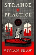 Cover-Bild zum Titel 'Strange Practice' von 'Vivian Shaw'
