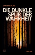 Cover-Bild zum Titel 'Die dunkle Spur der Wahrheit' von 'Caroline Flind'