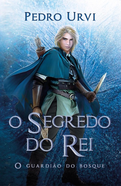 O segredo do rei - Segundo volume da série "O Guardião do Bosque" - Pedro Urvi