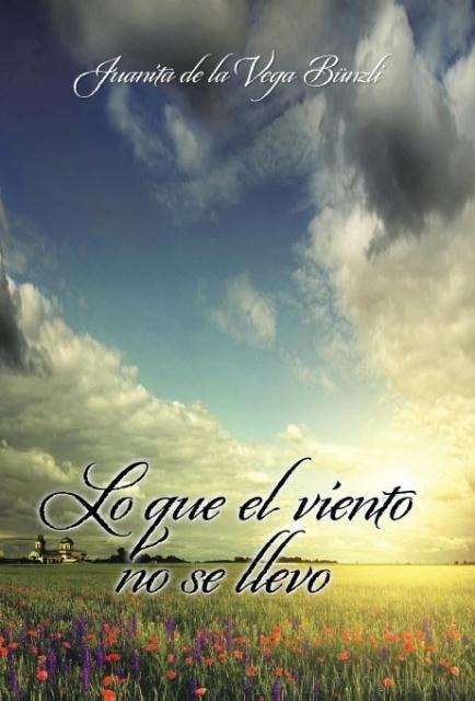 Lo que el viento no se llevó - Juanita de la Vega Bünzli