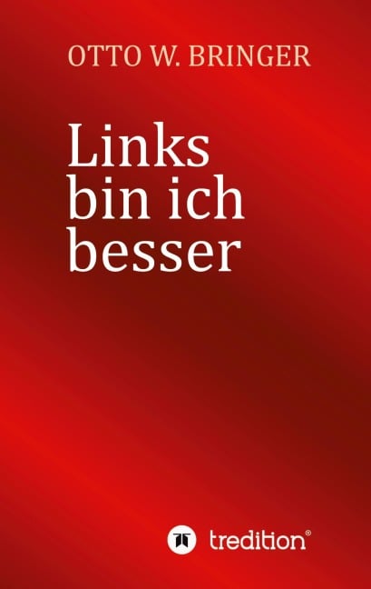 Links bin ich besser - Otto W. Bringer