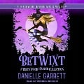 Betwixt: A Beechwood Harbor Collection - Danielle Garrett