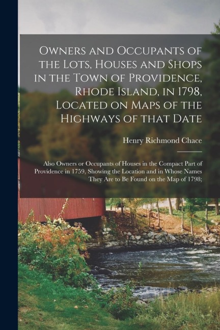 Owners and Occupants of the Lots, Houses and Shops in the Town of Providence, Rhode Island, in 1798, Located on Maps of the Highways of That Date; Als - 