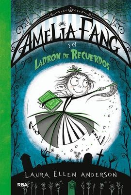 Amelia Fang Y El Ladrón de Recuerdos / Amelia Fang and the Memory Thief - Laura Ellen Anderson