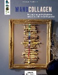 Cover-Bild zum Titel 'Wandcollagen' von 'Ilona Butterer'