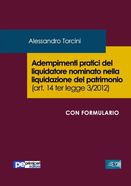 Adempimenti pratici del liquidatore nominato nella liquidazione del patrimonio - Alessandro Torcini