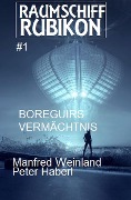 Raumschiff RUBIKON 1 Boreguirs Vermächtnis - Manfred Weinland, Peter Haberl