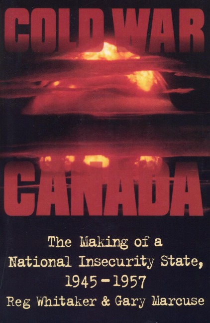 Cold War Canada - Gary Marcuse, Reginald Whitaker