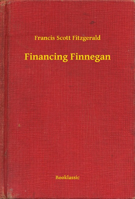 Financing Finnegan - Francis Scott Fitzgerald