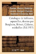 Catalogue de Tableaux, Aquarelles, Dessins Par Berghem, Brissot, Calame, Médailles Grecques - Marius Paulme, Georges Bottolier-Lasquin, Raymond Serrure, Noël Charavay