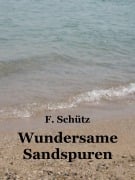 Cover-Bild zum Titel 'Wundersame Sandspuren' von 'F. Schütz'
