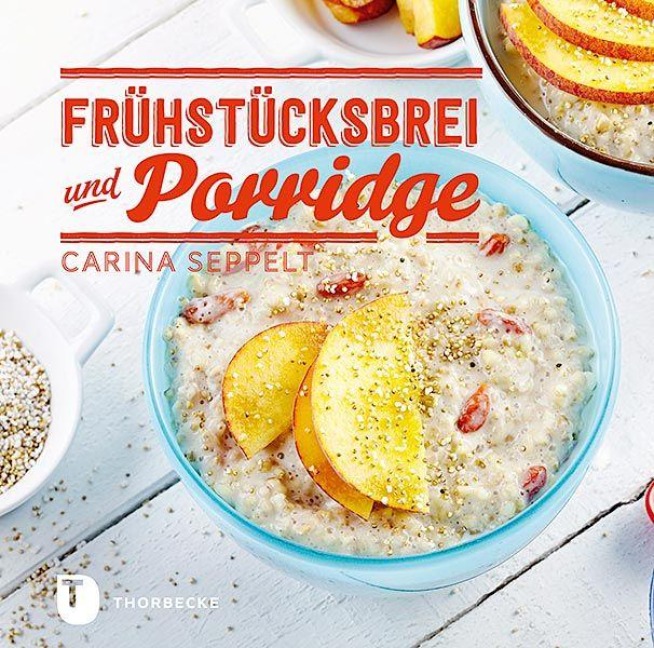 Frühstücksbrei & Porridge - Carina Seppelt