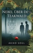 Cover-Bild zum Titel 'Nebel über dem Teakwald' von 'Akiko Soul'