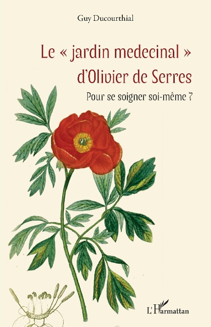 Le "jardin medecinal" d'Olivier de Serres - Ducourthial