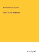 Cover-Bild zum Titel 'Sainte Marie-Madeleine' von 'Henri-Dominique Lacordaire'