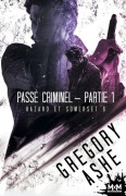Cover-Bild zum Titel 'Passé criminel - Partie 1' von 'Gregory Ashe'