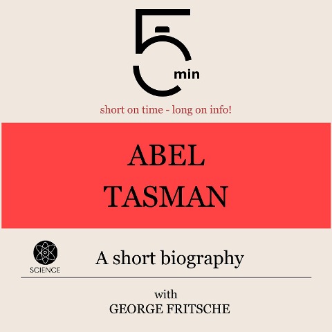 Abel Tasman: A short biography - George Fritsche, Minute Biographies, Minutes