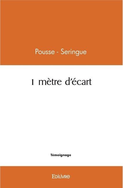 1 mètre d'écart - Pousse Seringue