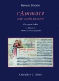 L' ammore dint' 'a mille pruverbie. Con copiosi indici e glossario napoletano-italiano - Roberto D'Ajello