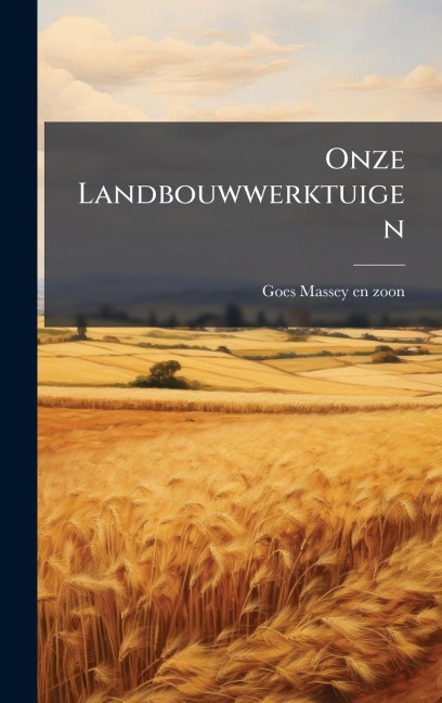 Onze Landbouwwerktuigen - 