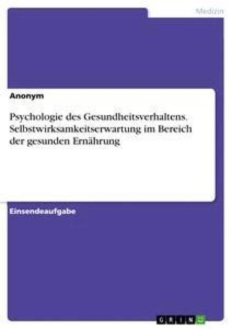 Psychologie des Gesundheitsverhaltens. Selbstwirksamkeitserwartung im Bereich der gesunden Ernährung - Anonym
