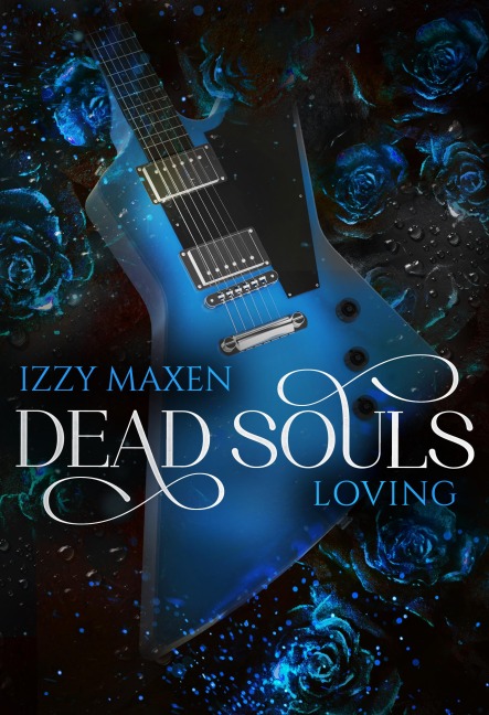 Dead Souls Loving - Izzy Maxen