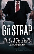 Cover-Bild zum Titel 'Hostage Zero - Menschenhändler' von 'John Gilstrap'