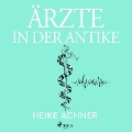 Cover-Bild zum Titel 'Ärzte in der Antike' von 'Heike Achner'