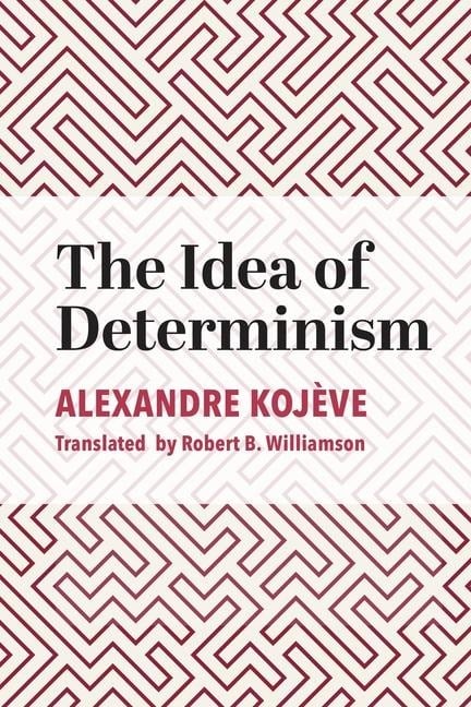 The Idea of Determinism - Alexandre Kojève