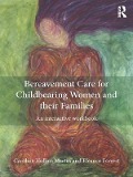 Cover-Bild zum Titel 'Bereavement Care for Childbearing Women and their Families' von 'Caroline Hollins Martin, Eleanor Forrest'