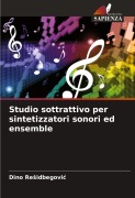 Cover-Bild zum Titel 'Studio sottrattivo per sintetizzatori sonori ed ensemble' von 'Dino Re¿idbegovi¿'