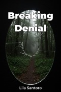Cover-Bild zum Titel 'Breaking Denial' von 'Lila Santoro'