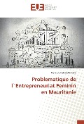 Cover-Bild zum Titel 'Problematique de l`Entrepreneuriat Feminin en Mauritanie' von 'Nene Oumou Deffa Kane'