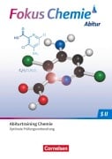 Fokus Chemie Sekundarstufe II Gymnasiale Oberstufe. Prüfungstraining - Abiturtraining - 