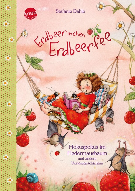 Erdbeerinchen Erdbeerfee. Hokuspokus im Fledermausbaum und andere Vorlesegeschichten - Stefanie Dahle