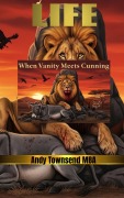 Cover-Bild zum Titel 'LIFE: When Vanity Meets Cunning' von 'Andy Townsend, Thetntgroup Group'