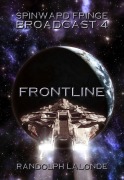 Cover-Bild zum Titel 'Spinward Fringe Broadcast 4: Frontline' von 'Randolph Lalonde'