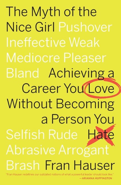 The Myth of the Nice Girl - Fran Hauser
