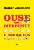 Cover-Bild zum Titel 'Ouse ser diferente e enriqueça' von 'Rainer Zitelmann'