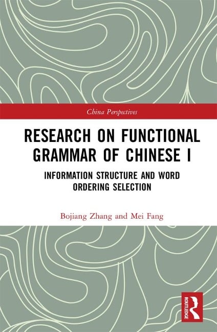 Research on Functional Grammar of Chinese I - Bojiang Zhang, Mei Fang