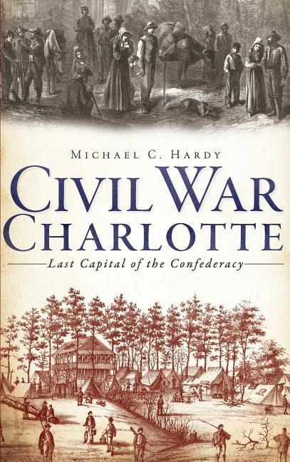 Civil War Charlotte - Michael C Hardy