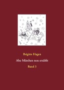 Cover-Bild zum Titel 'Alte Märchen neu erzählt' von 'Brigitte Hagen'