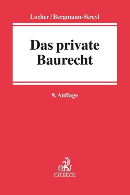 Das private Baurecht - Horst Locher, Ulrich Locher, Birgitta Bergmann-Streyl