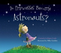 Cover-Bild zum Titel 'Can Princesses Become Astronauts?' von 'Carmela Lavigna Coyle'