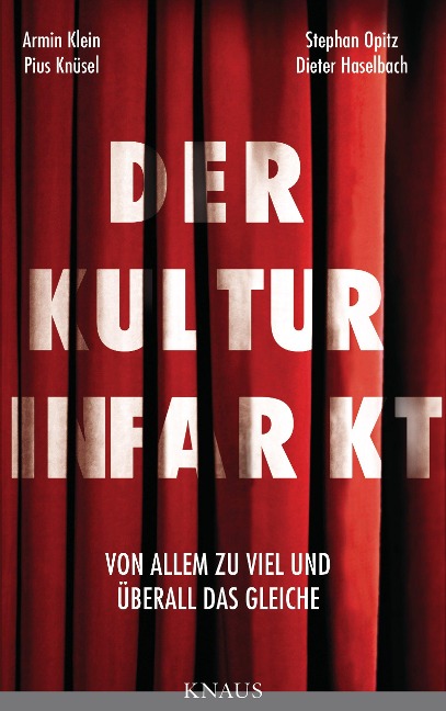 Der Kulturinfarkt - Dieter Haselbach, Armin Klein, Pius Knüsel, Stephan Opitz