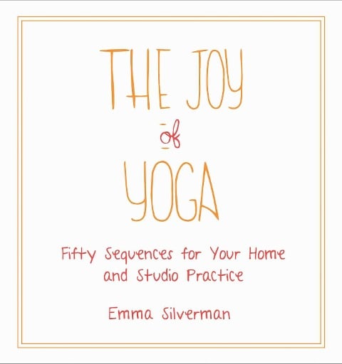 The Joy of Yoga - Emma Silverman