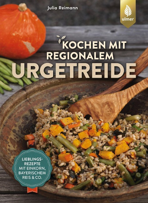 Kochen mit regionalem Urgetreide - Julia Reimann