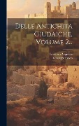 Cover-Bild zum Titel 'Delle Antichita Giudaiche, Volume 2...' von 'Giuseppe Flavio, Francisco Angiolini'